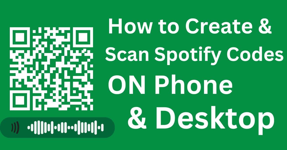 How to Create & Scan Spotify Codes on Phone and Desktop