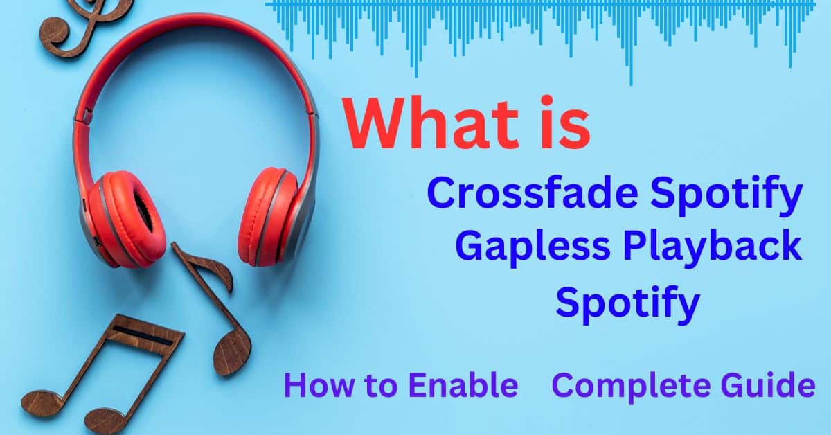 What is and How to Enable Crossfade and Gapless Playback Spotify