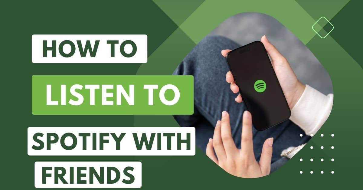How To Listen to Spotify with Friends 2024