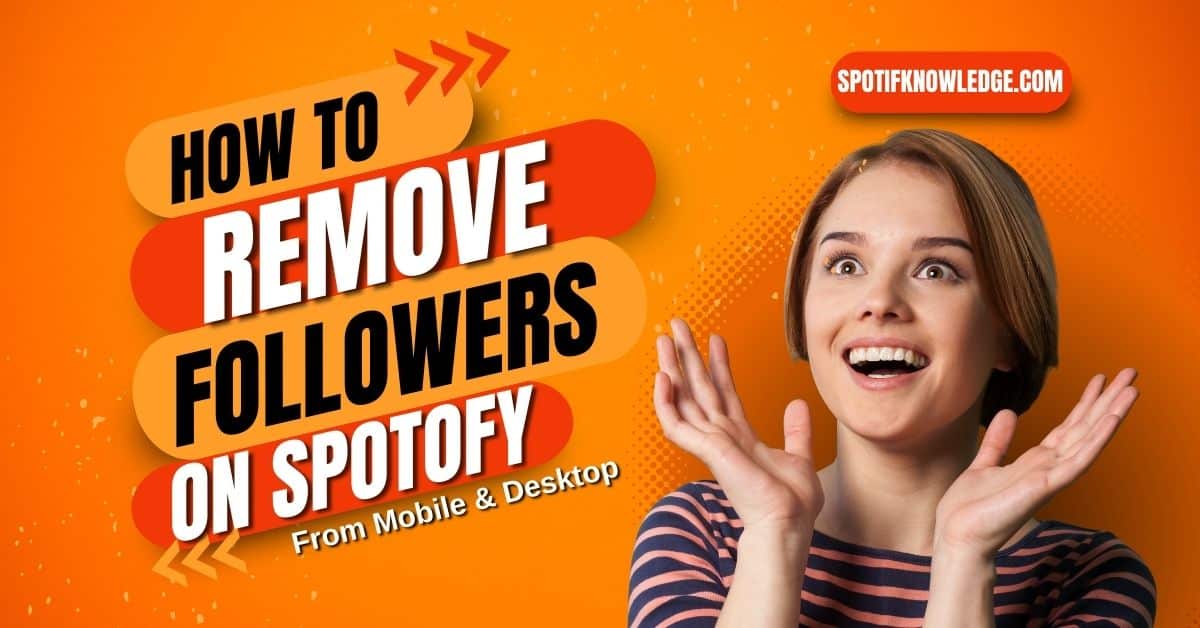 How to Remove Followers on Spotify for Phone & Desktop