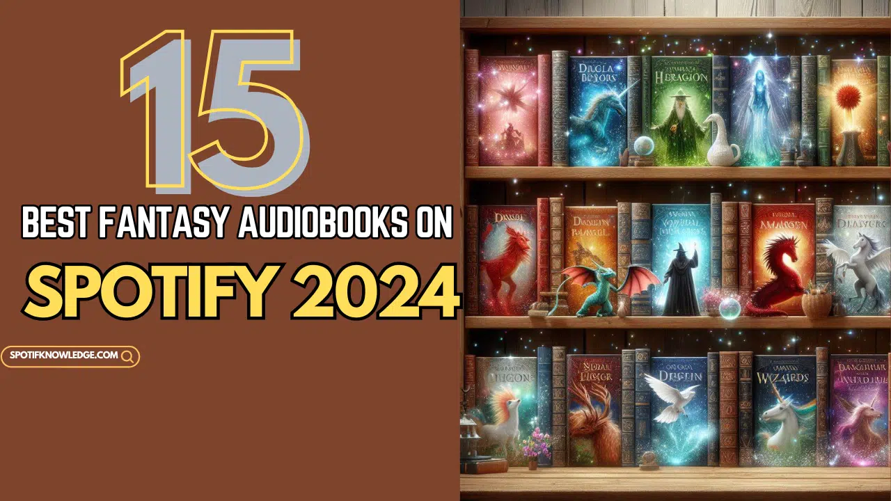 Top 15 Best Fantasy Audiobooks On Spotify 2024
