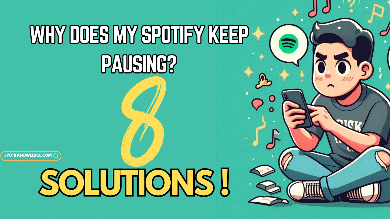 Why Does My Spotify Keep Pausing? 8 Effective Solutions