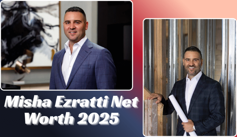 Misha Ezratti Net Worth 2025: Wealth, GL Homes Success & Legacy Explained