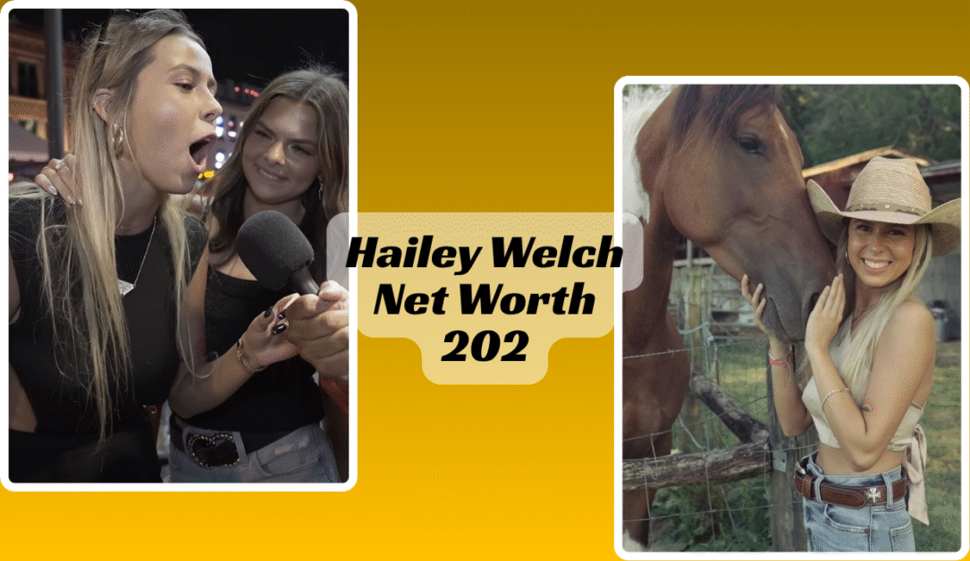 Hailey Welch Net Worth 2025