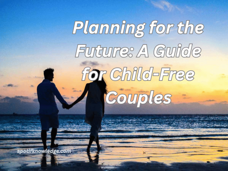 Planning for the Future: A Guide for Child-Free Couples