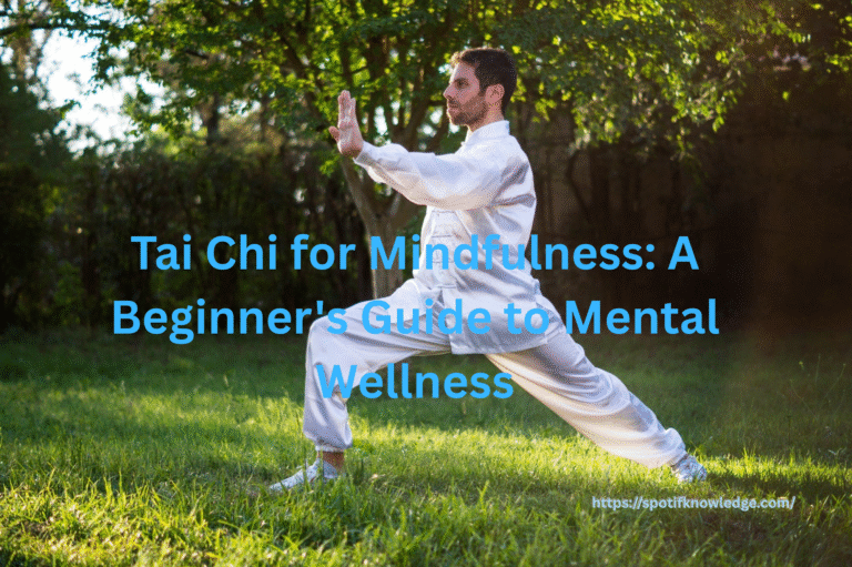 Tai Chi for Mindfulness: A Beginner's Guide to Mental Wellness