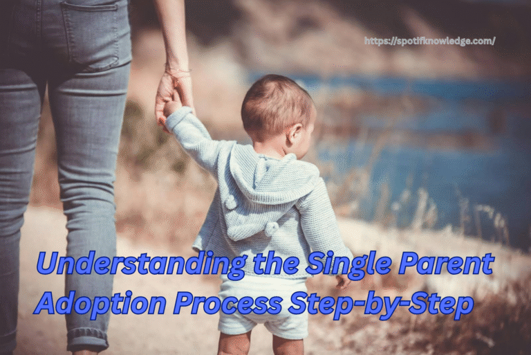 Understanding the Single Parent Adoption Process Step-by-Step