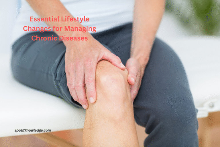 Essential Lifestyle Changes for Managing Chronic Diseases