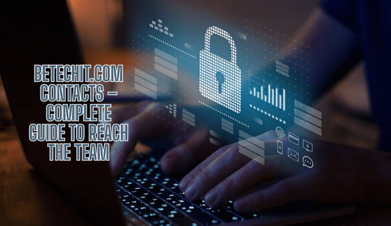 BeTechIT.com Contacts – Complete Guide to Reach the Team
