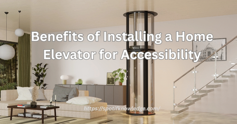 Benefits of Installing a Home Elevator for Accessibility