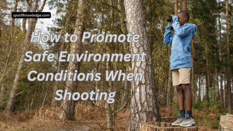 How to Promote Safe Environment Conditions When Shooting