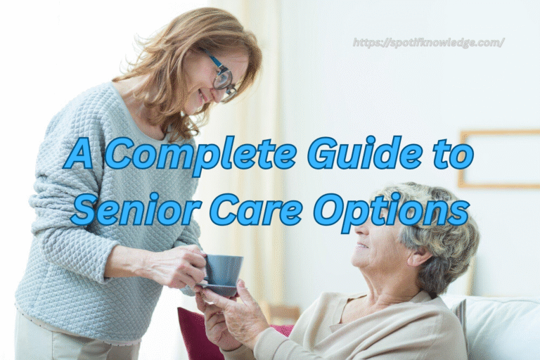 A Complete Guide to Senior Care Options