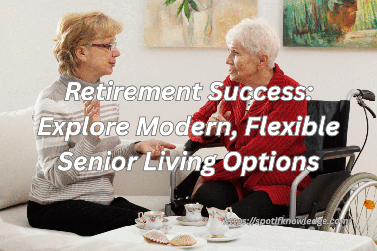 Retirement Success: Explore Modern, Flexible Senior Living Options