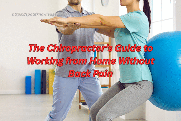 The Chiropractor’s Guide to Working from Home Without Back Pain The Chiropractor’s Guide to Working from Home Without Back Pain