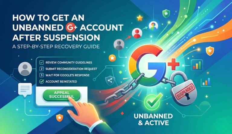 How to Get an Unbanned G+ Account After Suspension